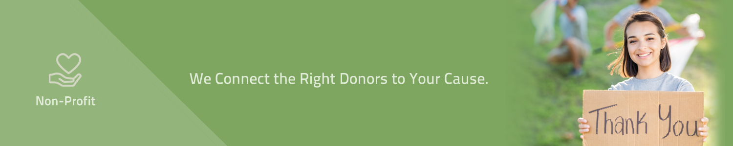 We Connect the Right Donors to Your Cause